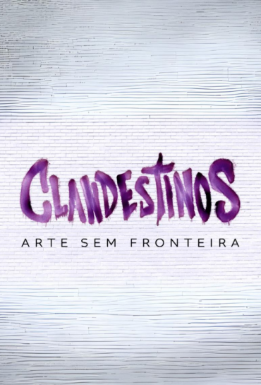 Clandestinos: Arte sem fronteira