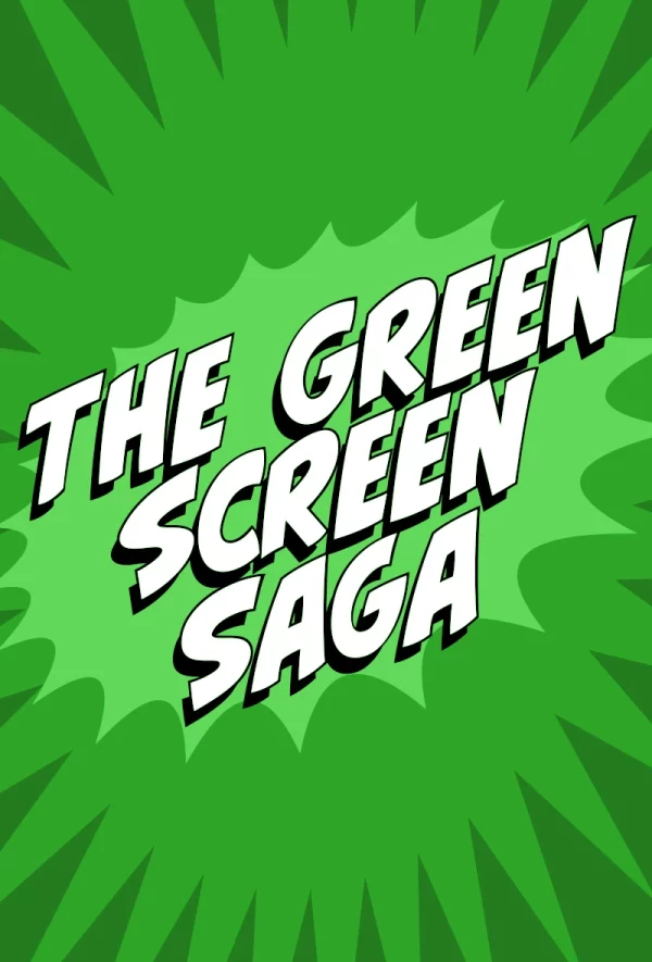 The Green Screen Saga